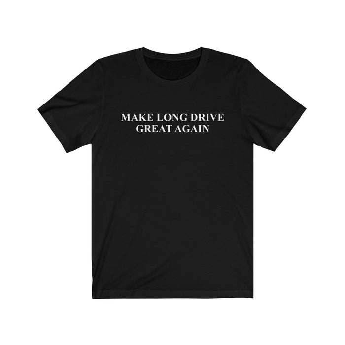Make Long Drive Great Again T-Shirt - One Stop Power Shop Long Drive & Golf Store
